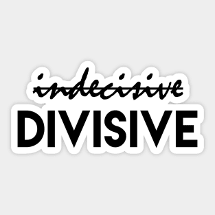 Divisive verse indecisive Sticker